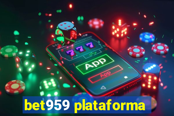 bet959 plataforma